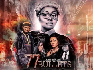 77 Bullets – Nollywood Movie
