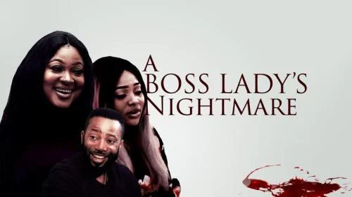 A Boss Lady’s Nightmare – Nollywood Movie