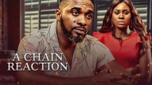A Chain Reaction – Nollywood Movie A Chain Reaction – Nollywood Movie