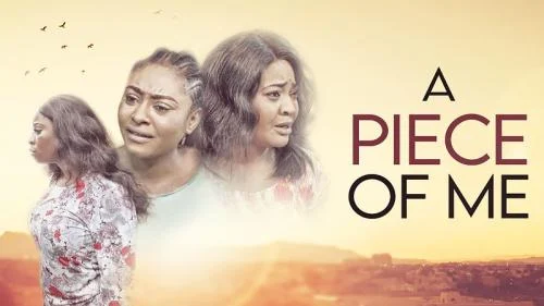 A Piece Of Me – Nollywood Movie
