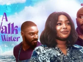 A Walk On Water – Nollywood Movie