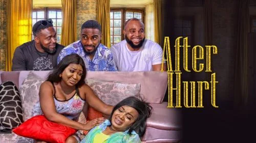 After Hurt – Nollywood Movie