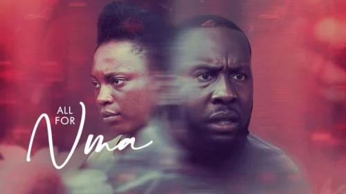 All For Nma – Nollywood Movie All For Nma – Nollywood Movie