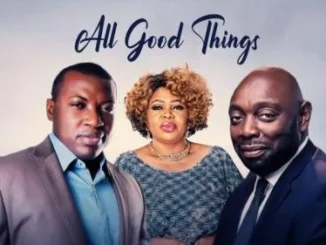 All Good Things – Nollywood Movie
