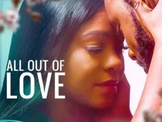 All Out Of Love – Nollywood Movie