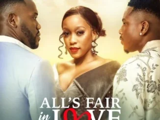 All’s Fair In Love (2024) – Nollywood Movie