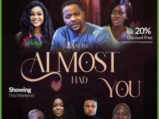 Almost Had You – Nollywood Movie