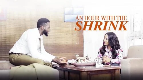 An Hour With The Shrink – Nollywood Movie An Hour With The Shrink – Nollywood Movie