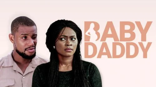 Baby Daddy – Nollywood Movie Baby Daddy – Nollywood Movie