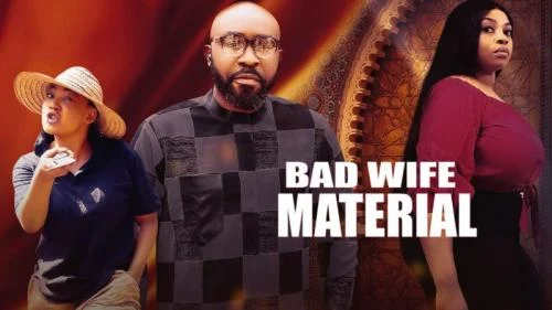 Bad Wife Material – Nollywood Movie Bad Wife Material – Nollywood Movie