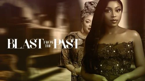 Blast From The Past – Nollywood Movie Blast From The Past – Nollywood Movie