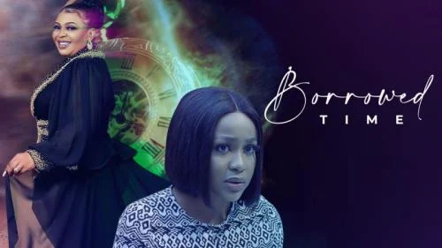 Borrowed Time – Nollywood Movie Borrowed Time – Nollywood Movie