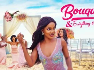 Bouquet And Everything After – Nollywood Movie