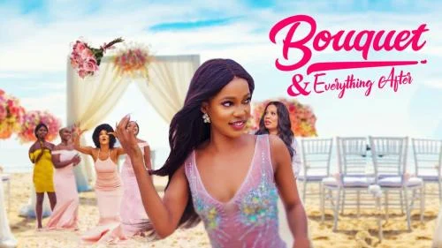 Bouquet And Everything After – Nollywood Movie Bouquet And Everything After – Nollywood Movie