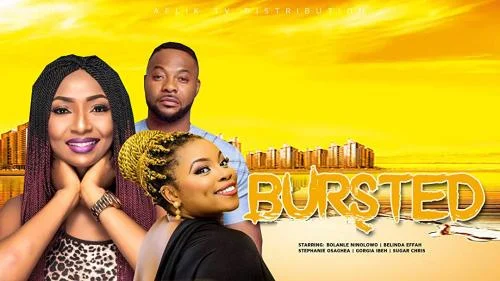 Bursted – Nollywood Movie