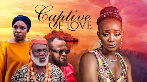 Captive Of Love – Nollywood Movie Captive Of Love – Nollywood Movie
