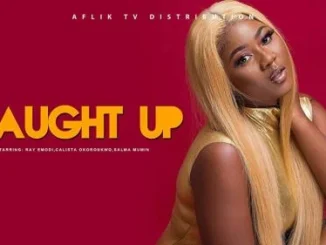 Caught Up – Nollywood Movie