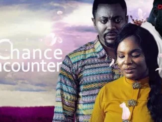 Chance Encounter – Nollywood Movie