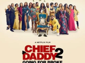 Chief Daddy 2: Going for Broke – Nollywood Movie