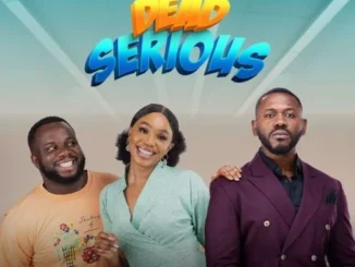 Dead Serious (2024) – Nollywood Movie
