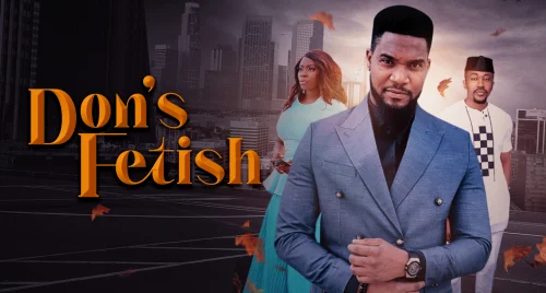 Don’s Fetish – Nollywood Movie