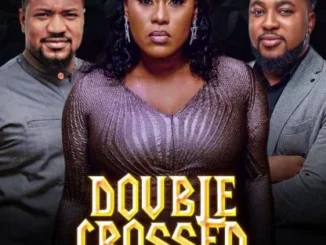 Double Crossed – Nollywood Movie