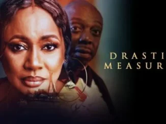 Drastic Measures – Nollywood Movie