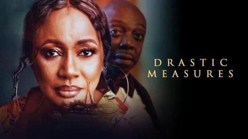 Drastic Measures – Nollywood Movie Drastic Measures – Nollywood Movie