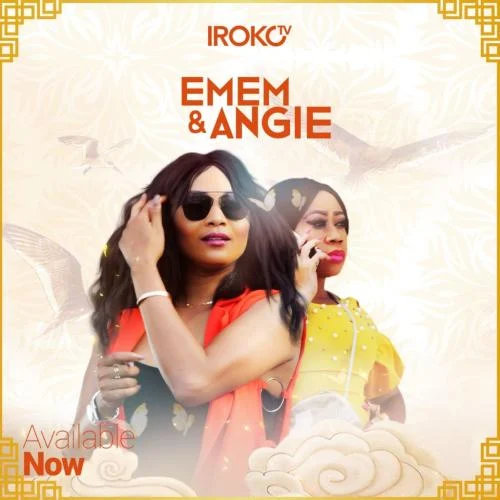 Emem & Angie – Nollywood Movie