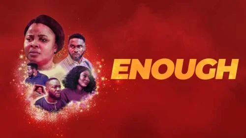 Enough – Nollywood Movie