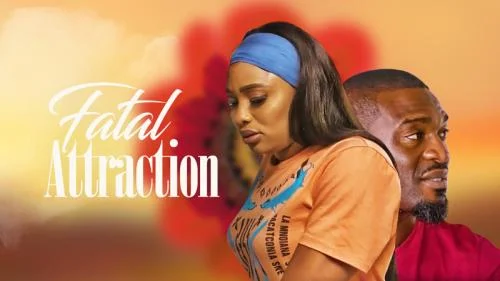 Fatal Attraction – Nollywood Movie Fatal Attraction – Nollywood Movie
