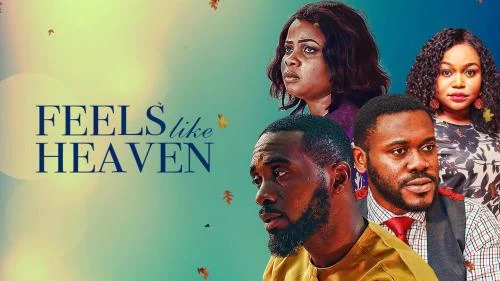 Feels Like Heaven – Nollywood Movie