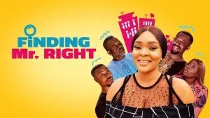 Finding Mr. Right – Nollywood Movie