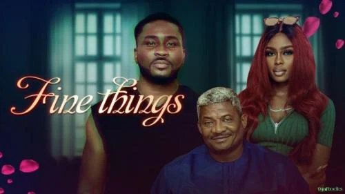 Fine Things – Nollywood Movie