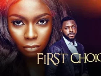 First Choice – Nollywood Movie