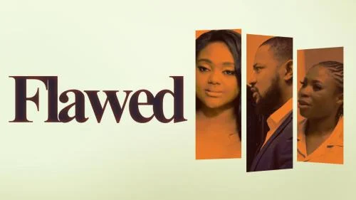 Flawed – Nollywood Movie Flawed – Nollywood Movie