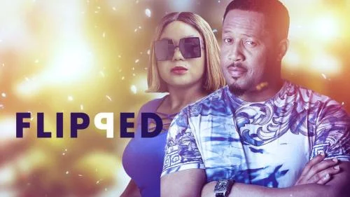 Flipped – Nollywood Movie