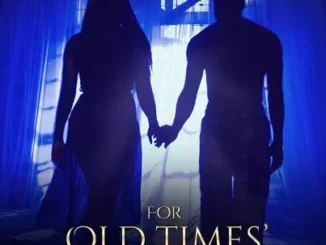 For Old Times’ Sake – Nollywood Movie
