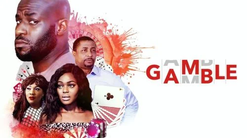 Gamble – Nollywood Movie