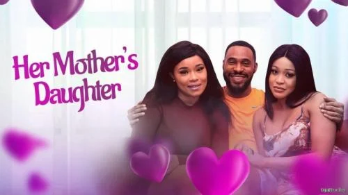 Her Mother’s Daughter – Nollywood Movie Her Mother’s Daughter – Nollywood Movie