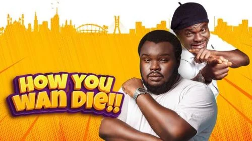 How You Wan Die – Nollywood Movie How You Wan Die – Nollywood Movie