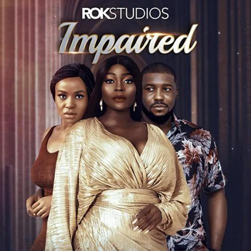 Impaired (2022) – Nollywood Movie Impaired (2022) – Nollywood Movie