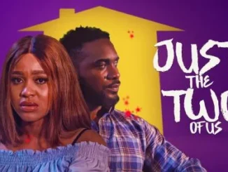Just The Two of Us – Nollywood Movie
