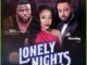 Lonely Nights – Nollywood Movie