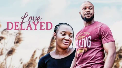 Love Delayed – Nollywood Movie Love Delayed – Nollywood Movie