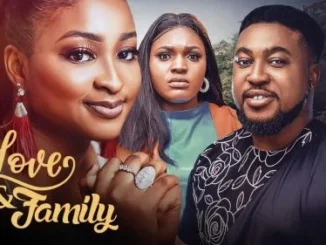 Love & Family – Nollywood Movie