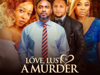Love, Lust and Murder (2023) – Nollywood Movie