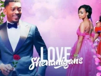 Love Shenanigans – Nollywood Movie