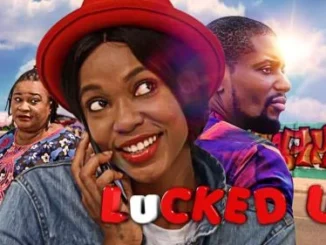 Lucked Up – Nollywood Movie