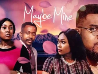 Maybe Mine – Nollywood Movie